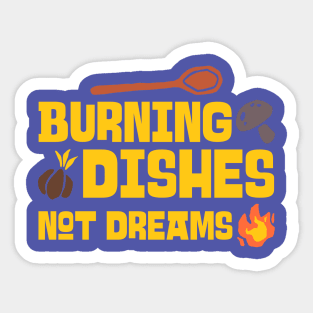BURNING DISHES NOT DREAMS Baking Sticker